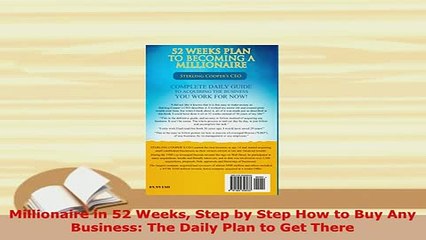 Download  Millionaire in 52 Weeks Step by Step How to Buy Any Business The Daily Plan to Get There Free Books
