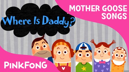 Where Is Daddy? | Mother Goose | Nursery Rhymes | PINKFONG Songs for Children