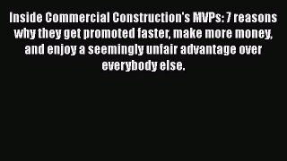 [Read book] Inside Commercial Construction's MVPs: 7 reasons why they get promoted faster make