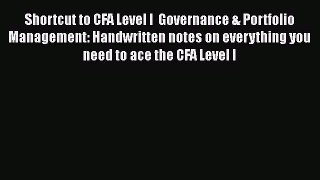 [Read book] Shortcut to CFA Level I  Governance & Portfolio Management: Handwritten notes on