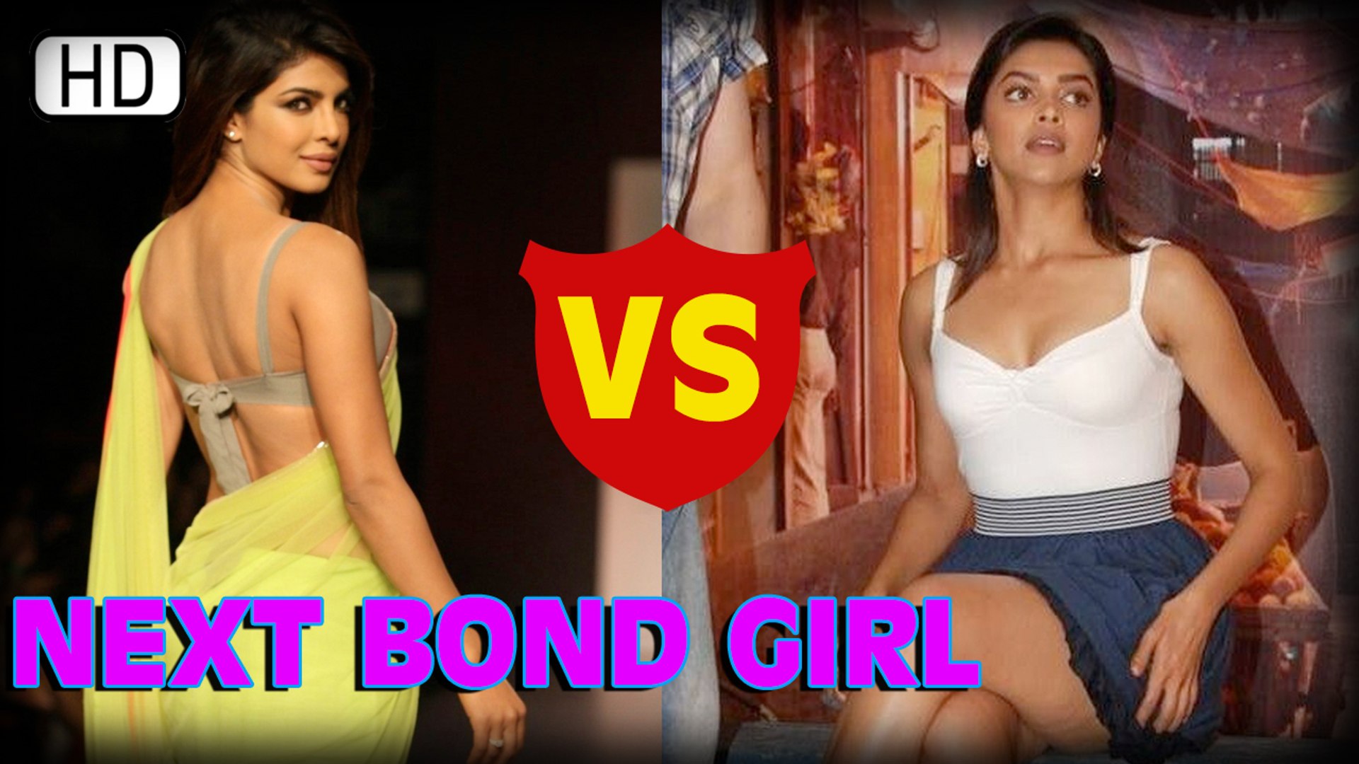 Priyanka Chopra Vs Deepika Padukone | Next Bond Girl? - video Dailymotion