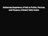 [Read book] Delivering Happiness: A Path to Profits Passion and Purpose A Round Table Comic