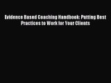 [Read book] Evidence Based Coaching Handbook: Putting Best Practices to Work for Your Clients