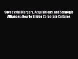 [Read book] Successful Mergers Acquisitions and Strategic Alliances: How to Bridge Corporate