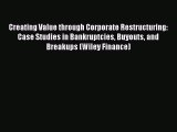 [Read book] Creating Value through Corporate Restructuring: Case Studies in Bankruptcies Buyouts
