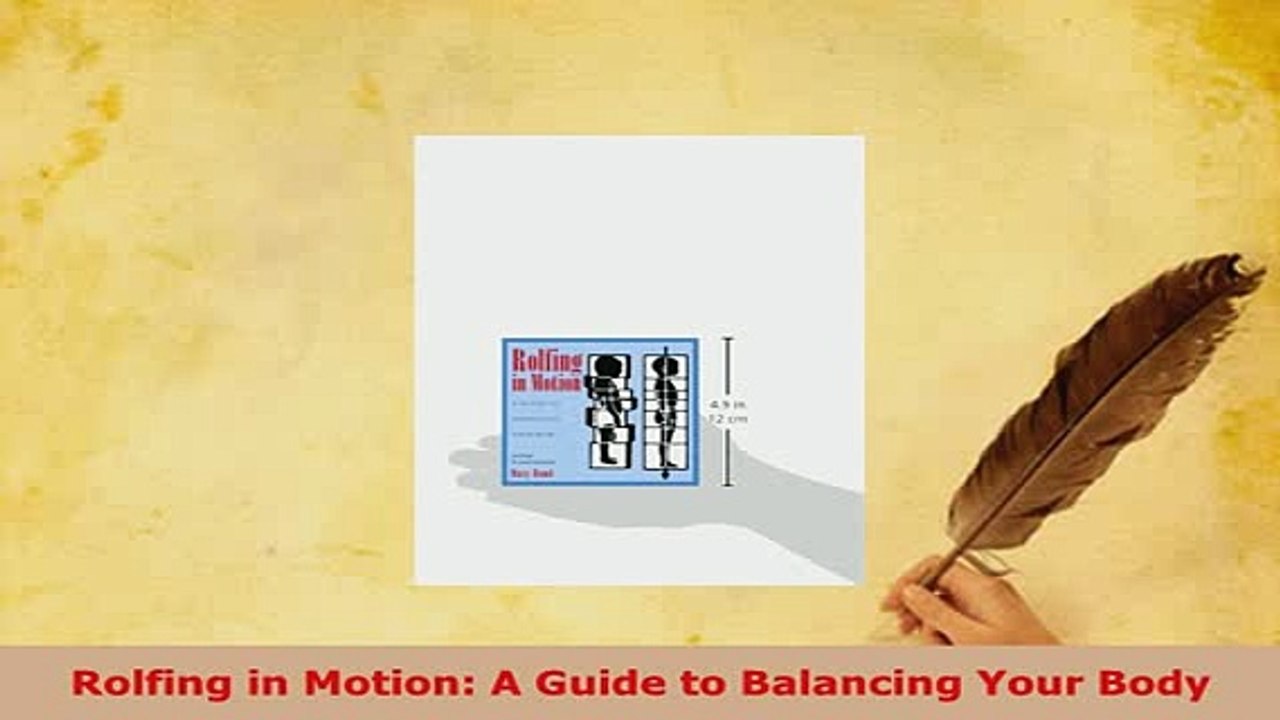 Download  Rolfing in Motion A Guide to Balancing Your Body PDF Online