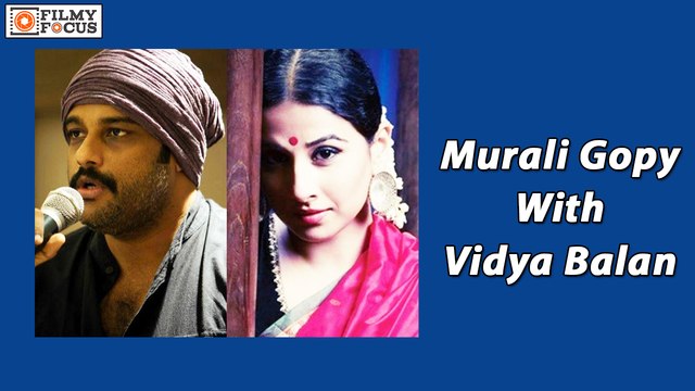 Murali Gopy With Vidya Balan In Kamala Surayya Biopic - Filmyfocus.com