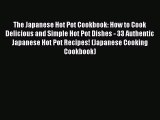 PDF The Japanese Hot Pot Cookbook: How to Cook Delicious and Simple Hot Pot Dishes - 33 Authentic