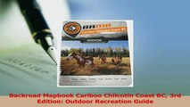 Read  Backroad Mapbook Cariboo Chilcotin Coast BC 3rd Edition Outdoor Recreation Guide PDF Online