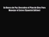 Download En Busca de Paz: Descubra el Plan de Dios Para Manejar el Estres (Spanish Edition)
