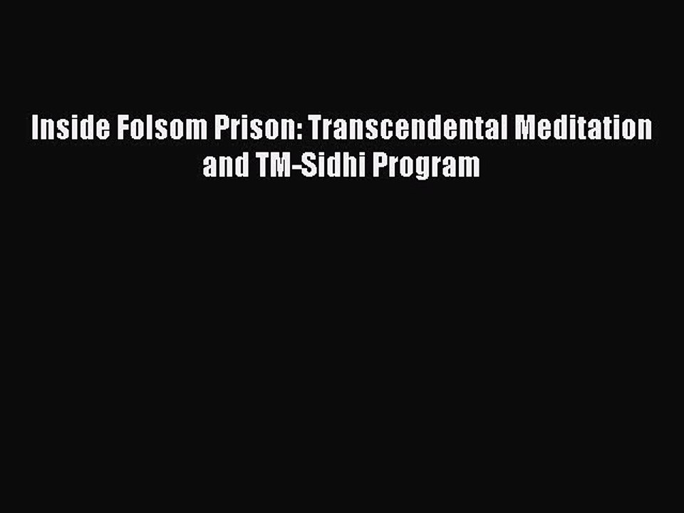 Download Inside Folsom Prison: Transcendental Meditation and TM-Sidhi Program Ebook Free