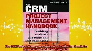 READ book  The CRM Project Management Handbook Building Realistic Expectations and Managing Risk Free Online