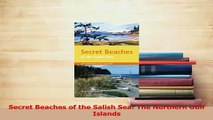 Read  Secret Beaches of the Salish Sea The Northern Gulf Islands Ebook Free
