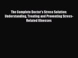 Read The Complete Doctor's Stress Solution: Understanding Treating and Preventing Stress-Related