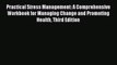 Read Practical Stress Management: A Comprehensive Workbook for Managing Change and Promoting