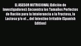 Read EL ASESOR NUTRICIONAL [Edición de Investigadores]: Encuentra los Tamaños Perfectos de