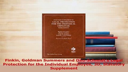 PDF  Finkin Goldman Summers and DauSchmidts Legal Protection for the Individual Employee 3D  Read Online