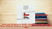 Download  Inuit and Whalers on Baffin Island Through German Eyes Wilhelm Weikes Arctic Journal and PDF Free