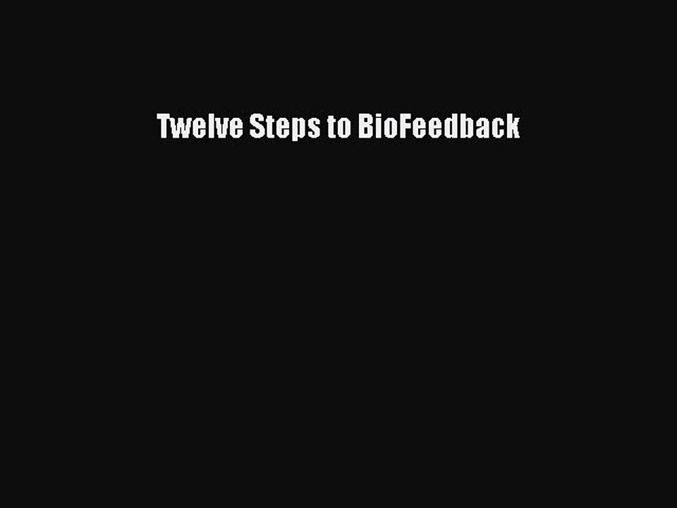 Read Twelve Steps to BioFeedback Ebook Free
