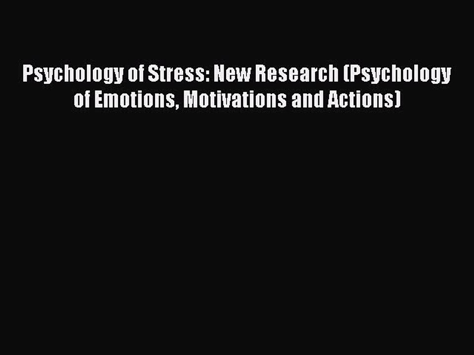 Read Psychology of Stress: New Research (Psychology of Emotions Motivations and Actions) PDF