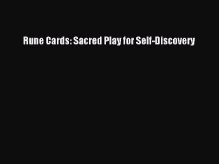 Read Rune Cards: Sacred Play for Self-Discovery Ebook Free