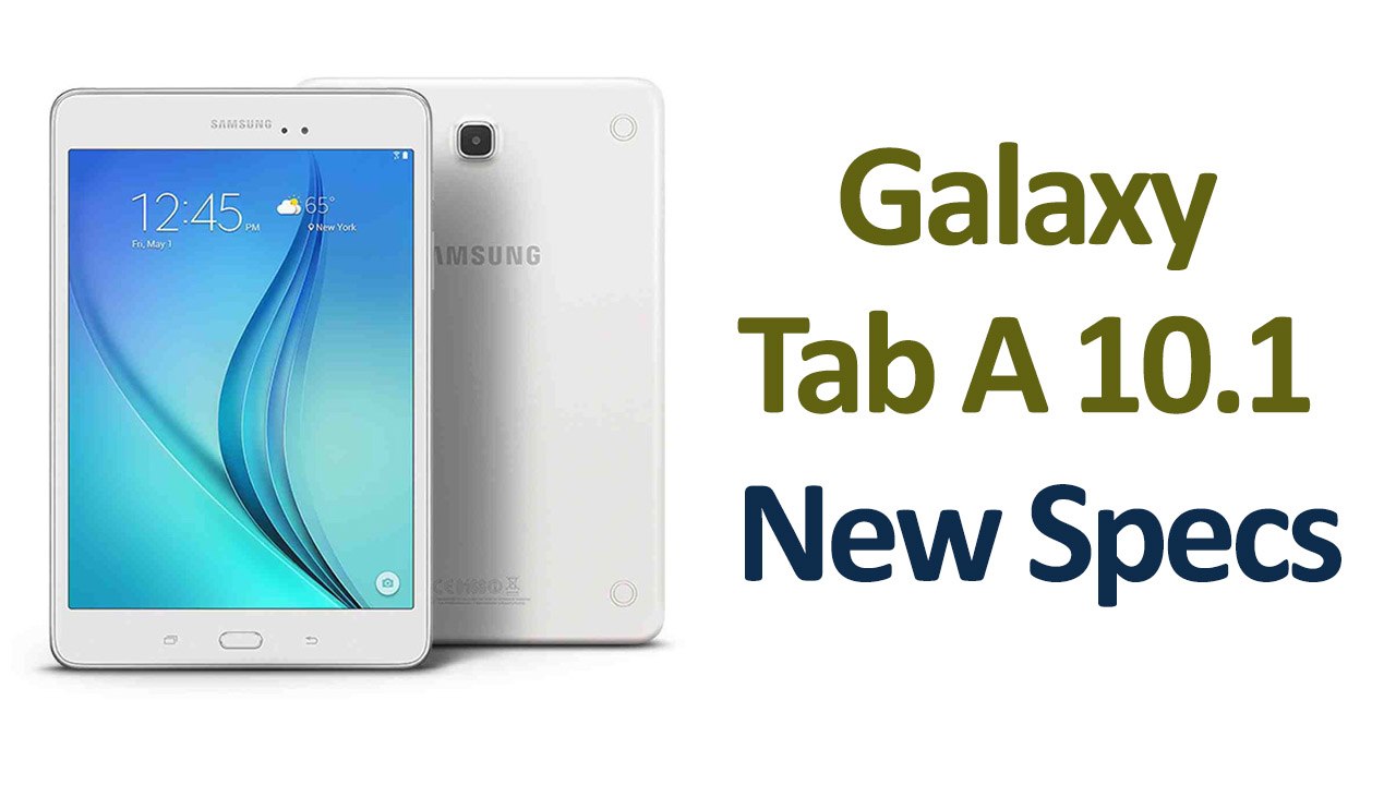 New Samsung Galaxy Tab A 10.1 Gets Official Specifications and Price