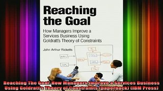 READ book  Reaching The Goal How Managers Improve a Services Business Using Goldratts Theory of Full Free