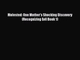 PDF Molested: One Mother's Shocking Discovery (Recognizing Evil Book 1)  EBook