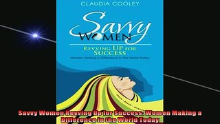 READ book  Savvy Women Revving Up for Success Women Making a Difference in the World Today  FREE BOOOK ONLINE