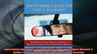 READ book  Switching Lanes On Lifes Journey The MiddleAged Womans Guide To ReDiscovering Your READ ONLINE