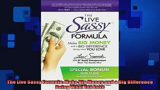 READ book  The Live Sassy Formula Make Big Money and a Big Difference Doing What You Love  BOOK ONLINE