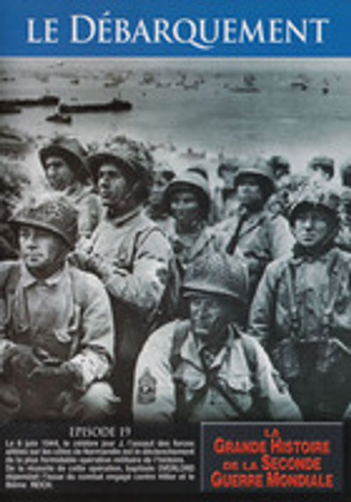 La Grande Histoire de la Seconde Guerre mondiale - Épisode 19 : Débarquement de Normandie   6 juin 1944