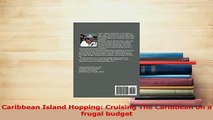 Download  Caribbean Island Hopping Cruising The Caribbean on a frugal budget PDF Free