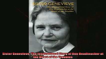 One of the best  Sister Genevieve The Inspirational Story of One Headteacher at the Heart of the Troubles