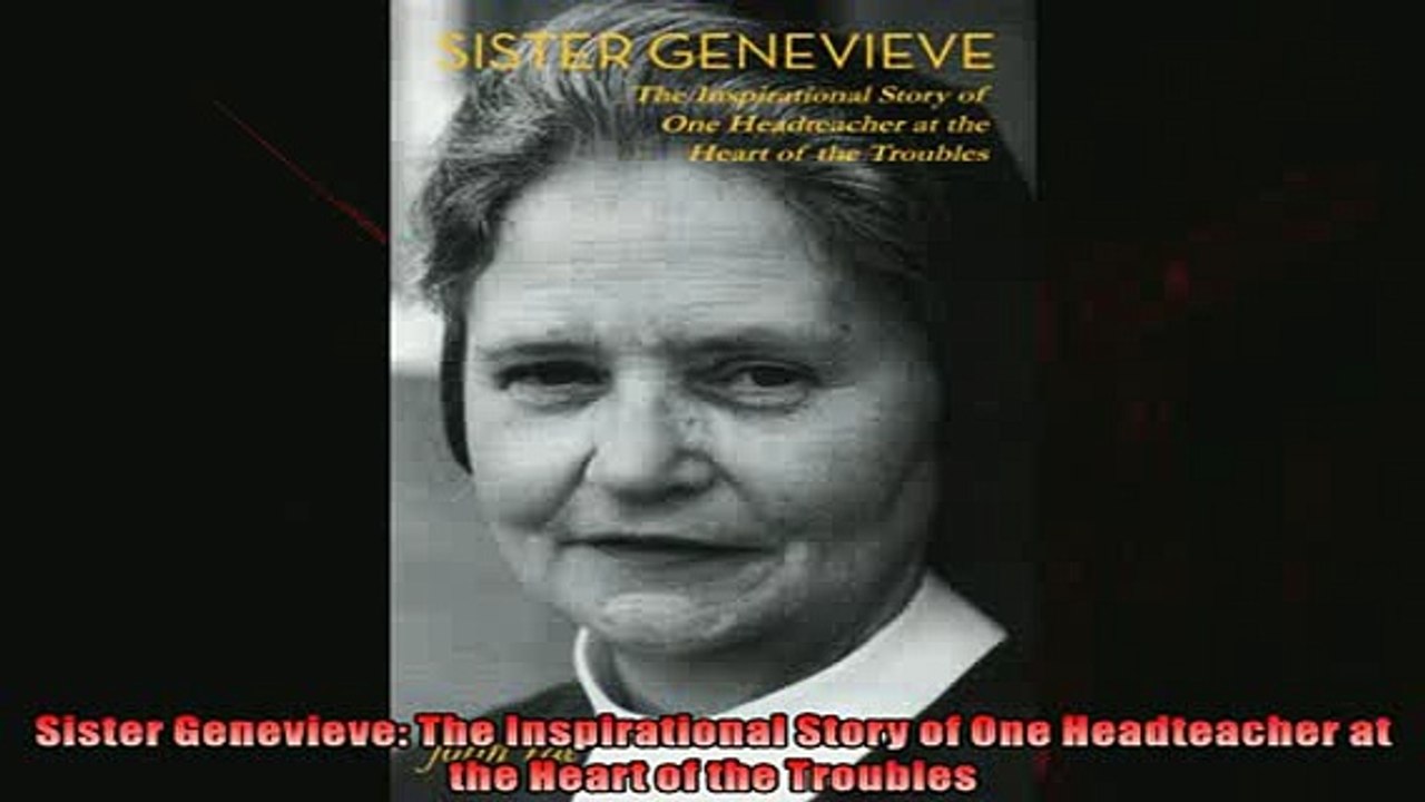 One of the best  Sister Genevieve The Inspirational Story of One Headteacher at the Heart of the Troubles