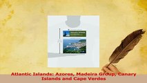 Read  Atlantic Islands Azores Madeira Group Canary Islands and Cape Verdes PDF Online