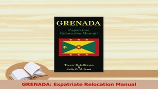 Read  GRENADA Expatriate Relocation Manual Ebook Free