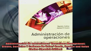 READ book  Administracion de operaciones Operations Management Bienes Servicios Y Cadenas De Valor Full EBook