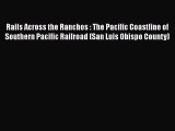 PDF Rails Across the Ranchos : The Pacific Coastline of Southern Pacific Railroad (San Luis