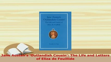 PDF  Jane Austens Outlandish Cousin The Life and Letters of Eliza de Feuillide  Read Online