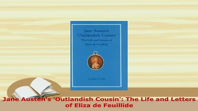 PDF Jane Austens Outlandish Cousin The Life and Letters of Eliza de Feuillide Read Online