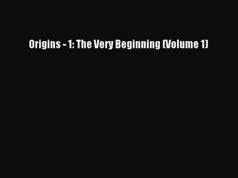 Read Origins - 1: The Very Beginning (Volume 1) Ebook Free