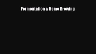 [Download PDF] Fermentation & Home Brewing Read Free