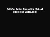 PDF Rally Car Racing: Tearing It Up (Dirt and Destruction Sports Zone) Free Books