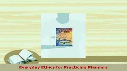 Download  Everyday Ethics for Practicing Planners Free Books