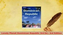 Read  Lonely Planet Dominican Republic 3rd Ed 3rd Edition Ebook Free