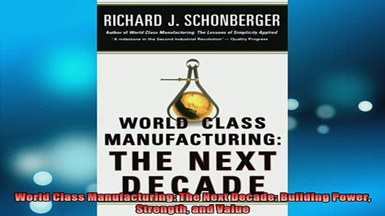 READ book  World Class Manufacturing The Next Decade Building Power Strength and Value Online Free