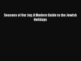 [Download PDF] Seasons of Our Joy: A Modern Guide to the Jewish Holidays Read Online