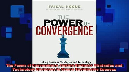READ book  The Power of Convergence Linking Business Strategies and Technology Decisions to Create Online Free
