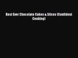 Read Best Ever Chocolate Cakes & Slices (Confident Cooking) Ebook Free